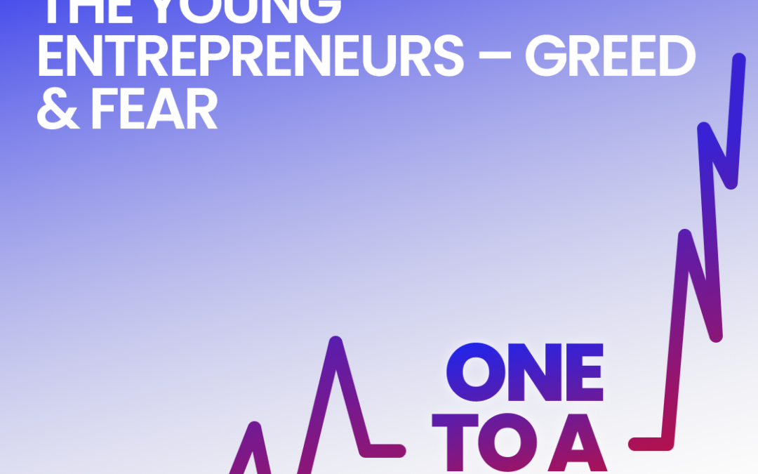 Episode 22 The Young Entrepreneurs – Greed & Fear