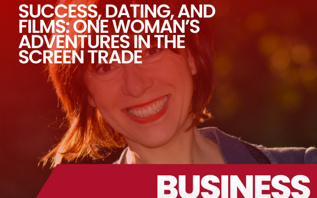 Episode 25 Success, dating, and films: One womanâ€™s adventures in the screen trade