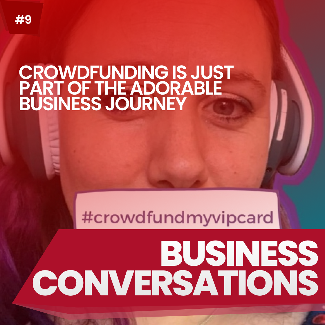 CROWDFUNDING IS JUST PART OF THE ADORABLE BUSINESS JOURNEY