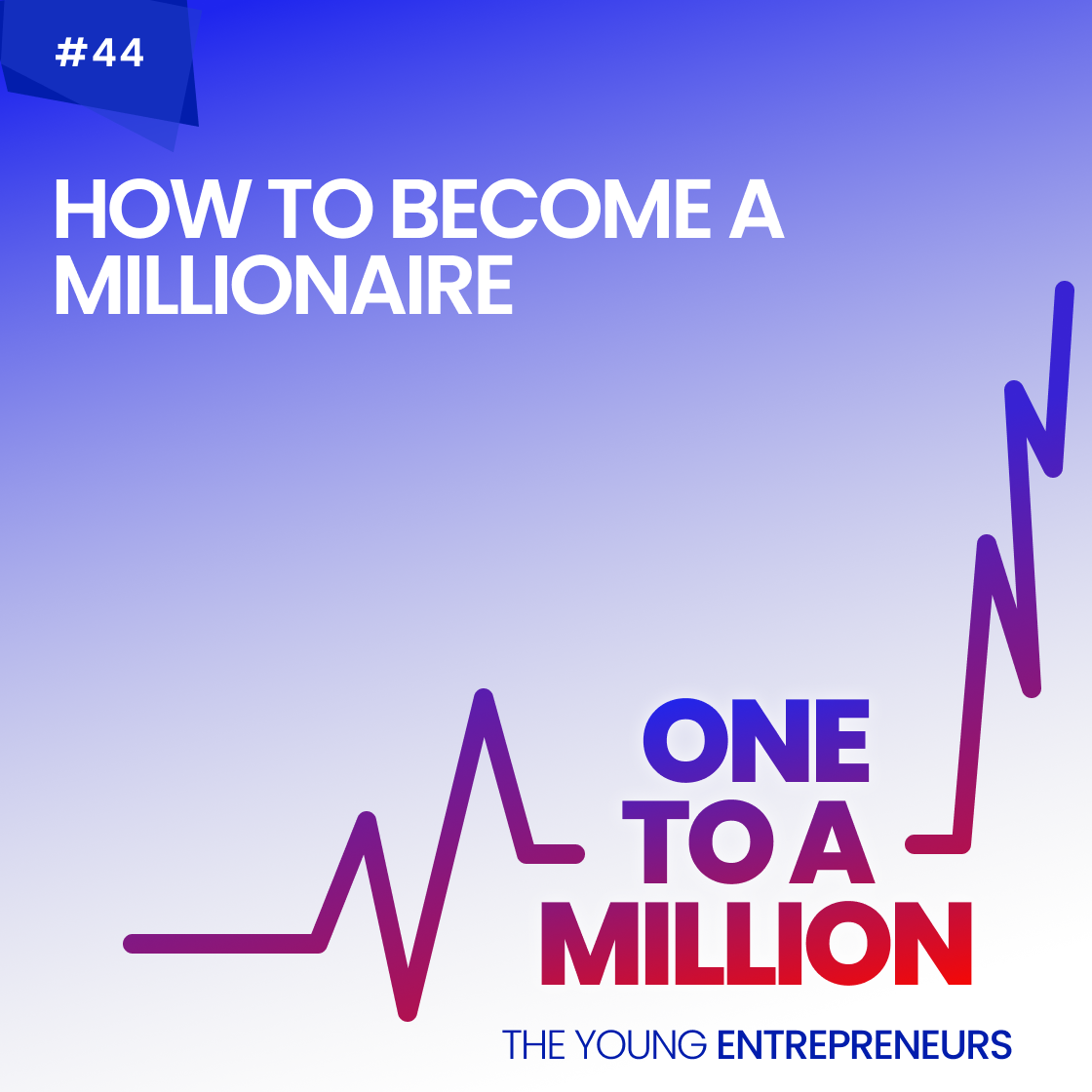 Episode 44 How To Become A Millionaire